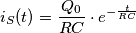 i_S(t)=\frac{Q_0}{RC}\cdot e^{-\frac{t}{RC}} i_S(t)=\frac{Q_0}{RC}\cdot e^{-\frac{t}{RC}}