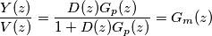 \frac{Y(z)}{V(z)} = \frac{D(z)G_{p}(z)}{1 + D(z)G_{p}(z)} = G_{m}(z)