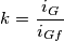 k= \frac{i_{G}}{i_{Gf}}