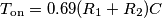 T_\text{on}}=0.69(R_1+R_2)C