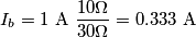 I_b=1\ \text{A} \ \frac{10 \Omega}{30 \Omega}=0.333\ \text{A} I_b=1\ \text{A} \ \frac{10 \Omega}{30 \Omega}=0.333\ \text{A}