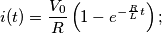 i(t) = \frac{V_0}{R} \left( 1- e^{- \frac{R}{L} t} \right);