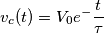 v_{c}(t)=V_{0}e^-{\frac{t}{\tau }} v_{c}(t)=V_{0}e^-{\frac{t}{\tau }}
