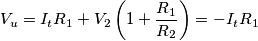 V_u=I_t R_1+V_2\left(1+\frac{R_1}{R_2}\right)=-I_tR_1