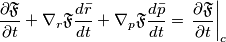 \frac{\partial \mathfrak{F}}{\partial t} + \nabla_r \mathfrak{F} \frac{d\bar{r}}{dt} + \nabla_p \mathfrak{F} \frac{d\bar{p}}{dt} = \left. \frac{\partial \mathfrak{F}}{\partial t}\right|_c \frac{\partial \mathfrak{F}}{\partial t} + \nabla_r \mathfrak{F} \frac{d\bar{r}}{dt} + \nabla_p \mathfrak{F} \frac{d\bar{p}}{dt} = \left. \frac{\partial \mathfrak{F}}{\partial t}\right|_c