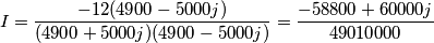 \[I=\frac{-12(4900-5000j)}{(4900+5000j)(4900-5000j)}=\frac{-58800+60000j}{49010000}\]