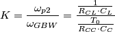 K = \frac{\omega_{p2}}{\omega_{GBW}} = \frac{\frac{1}{R_{CL}\cdot C_L}}{\frac{T_0}{R_{CC}\cdot C_C}}