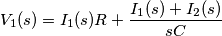 V_1(s)=I_1(s)R+\frac{I_1(s)+I_2(s)}{sC} V_1(s)=I_1(s)R+\frac{I_1(s)+I_2(s)}{sC}