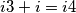 i3 + i = i4 i3 + i = i4