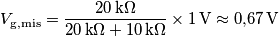 V_\text{g,mis} = \frac{20\,\text{k}\Omega}{20\,\text{k}\Omega+10\,\text{k}\Omega}\times 1\,\text{V}\approx 0{,}67\,\text{V}