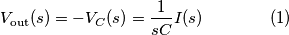 V_\text{out}(s) = -V_C(s) = \frac{1}{sC}I(s)\qquad\qquad (1)