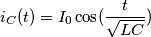i_C(t)= I_0 \cos( \frac {t}{\sqrt{LC}})