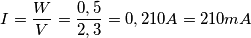 I= \frac{W}{V}=  \frac{0,5}{2,3}=0,210A=210 mA