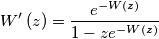 W'\left( z \right)=\frac{e^{-W\left( z \right)}}{1-ze^{-W\left( z \right)}}