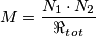 M=\frac{N_1\cdot N_2}{\Re _t_o_t}