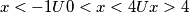 x<-1 U 0<x<4 U x>4 x<-1 U 0<x<4 U x>4