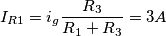 I_{R1}=i_g\frac{R_3}{R_1+R_3}=3A I_{R1}=i_g\frac{R_3}{R_1+R_3}=3A