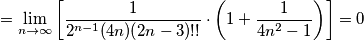 =\lim_{n \to \infty} \left [ \frac{1}{2^{n-1}(4n)(2n-3)!!} \cdot \left (  1+\frac{1}{4n^2-1} \right ) \right ]=0