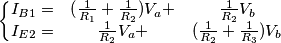 \left\{\begin{matrix}
I_{B1}= &(\frac{1}{R_{1}}+\frac{1}{R_{2}})V_a+  &\frac{1}{R_{2}}V_b \\ 
I_{E2}= &\frac{1}{R_{2}}V_a+  &(\frac{1}{R_{2}}+\frac{1}{R_{3}})V_b
\end{matrix}\right.
