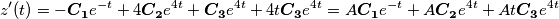 z'(t)=-\boldsymbol{C_1}e^{-t}+4\boldsymbol{C_2}e^{4t}+\boldsymbol{C_3}e^{4t}+4t\boldsymbol{C_3}e^{4t}=A\boldsymbol{C_1}e^{-t}+A\boldsymbol{C_2}e^{4t}+At\boldsymbol{C_3}e^{4t} z'(t)=-\boldsymbol{C_1}e^{-t}+4\boldsymbol{C_2}e^{4t}+\boldsymbol{C_3}e^{4t}+4t\boldsymbol{C_3}e^{4t}=A\boldsymbol{C_1}e^{-t}+A\boldsymbol{C_2}e^{4t}+At\boldsymbol{C_3}e^{4t}