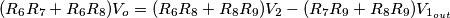 (R_6R_7 + R_6R_8)V_o = (R_6R_8+R_8R_9)V_2 - (R_7R_9 + R_8R_9)V_{1_{out}}