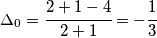 \Delta_0 = \cfrac{2+1-4}{2+1}= -\cfrac{1}{3}