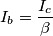 I_b = \frac{I_c}{\beta} I_b = \frac{I_c}{\beta}