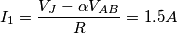 I_1=\frac{V_J-\alpha V_{AB}}{R}=1.5A