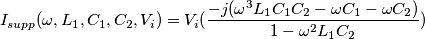 {I_{supp}(\omega , L_{1}, C_{1}, C_{2}, V_{i})=V_{i}(\frac{-j(\omega ^{3}L_{1}C_{1}C_{2}-\omega C_{1}-\omega C_{2})}{1-\omega ^{2}L_{1}C_{2}}) {I_{supp}(\omega , L_{1}, C_{1}, C_{2}, V_{i})=V_{i}(\frac{-j(\omega ^{3}L_{1}C_{1}C_{2}-\omega C_{1}-\omega C_{2})}{1-\omega ^{2}L_{1}C_{2}})