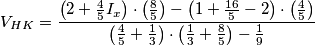 V_{HK}  = \frac{{\left( {2 + \frac{4}{5}I_x } \right) \cdot \left( {\frac{8}{5}} \right) - \left( {1 + \frac{{16}}{5} - 2} \right) \cdot \left( {\frac{4}{5}} \right)}}{{\left( {\frac{4}{5} + \frac{1}{3}} \right) \cdot \left( {\frac{1}{3} + \frac{8}{5}} \right) - \frac{1}{9}}}