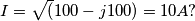 \[I= \sqrt(100-j100)= 10A?\]
