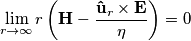 \displaystyle \lim_{r \to \infty} r \left( \mathbf{H} - \frac{\mathbf{\hat{u}}_r \times \mathbf{E}}{\eta} \right) = 0 \displaystyle \lim_{r \to \infty} r \left( \mathbf{H} - \frac{\mathbf{\hat{u}}_r \times \mathbf{E}}{\eta} \right) = 0