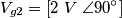 V_{g2}=\left [ 2 \ V \right \angle 90^{\circ}]