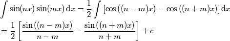 \begin{align}
  & \int{\sin (nx)\sin (mx)\,\text{d}x=\frac{1}{2}}\int{[\cos \left( (n-m)x \right)}-\cos \left( (n+m)x \right)]\,\text{d}x \\ 
 & =\frac{1}{2}\left[ \frac{\sin \left( (n-m)x \right)}{n-m}-\frac{\sin \left( (n+m)x \right)}{n+m} \right]+c \\ 
\end{align}