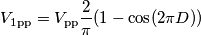 V_\text{1pp}=V_\text{pp}\frac{2}{\pi}(1-\cos(2\pi D)) V_\text{1pp}=V_\text{pp}\frac{2}{\pi}(1-\cos(2\pi D))