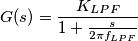 G(s)=\frac{K_{LPF}}{1+\frac{s}{2\pi f_{LPF}}}