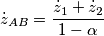 \begin{aligned}\dot{z}_{AB} & =\frac{\dot{z}_{1}+\dot{z}_{2}}{1-\alpha}\end{aligned} \begin{aligned}\dot{z}_{AB} & =\frac{\dot{z}_{1}+\dot{z}_{2}}{1-\alpha}\end{aligned}