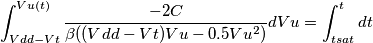 \int_{Vdd-Vt}^{Vu(t)}\frac{-2C}{\beta ((Vdd-Vt)Vu-0.5Vu^{2})}dVu=\int_{tsat}^{t}dt