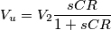 V_u=V_2\frac{sCR}{1+sCR} V_u=V_2\frac{sCR}{1+sCR}