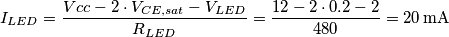 I_{LED}=\frac{Vcc-2 \cdot V_{CE,sat}-V_{LED}}{R_{LED}}=\frac{12-2 \cdot 0.2-2}{480}=20\,\text{mA}