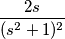 \frac{2s}{(s^2+1)^2}