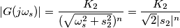 |G(j\omega_s)|= \frac{K_2}{(\sqrt{\omega_s^2+s_2^2})^n}=\frac{K_2}{\sqrt{2}|s_2|^n}