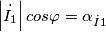 \[\left | \dot{I_{1}} \right |cos\varphi =\alpha _{\dot{I}1}\]