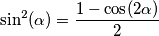 \sin^2(\alpha)=\frac{1-\cos(2\alpha)}{2}