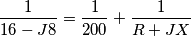 \frac{1}{16-J8}=\frac{1}{200}+\frac{1}{R+JX} \frac{1}{16-J8}=\frac{1}{200}+\frac{1}{R+JX}