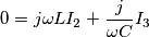 \[0=j\omega LI_{2}+\frac{j}{\omega C}I_{3}\]