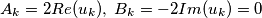 A_{k} = 2Re(u_{k}),\;B_{k} = -2Im(u_{k}) = 0