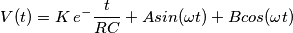 V(t)=K\,e^{-}\frac{t}{RC}+Asin(\omega t)+Bcos(\omega t)