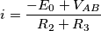 i= \frac{-E_0+V_{AB}}{R_2+R_3}