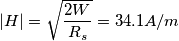|H|=\sqrt\frac{2W}{R_s}=34.1A/m